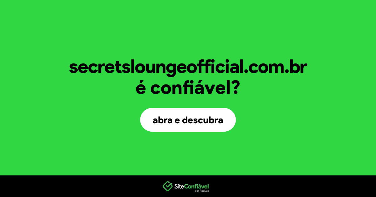O site secretsloungeofficial.com.br é confiável?