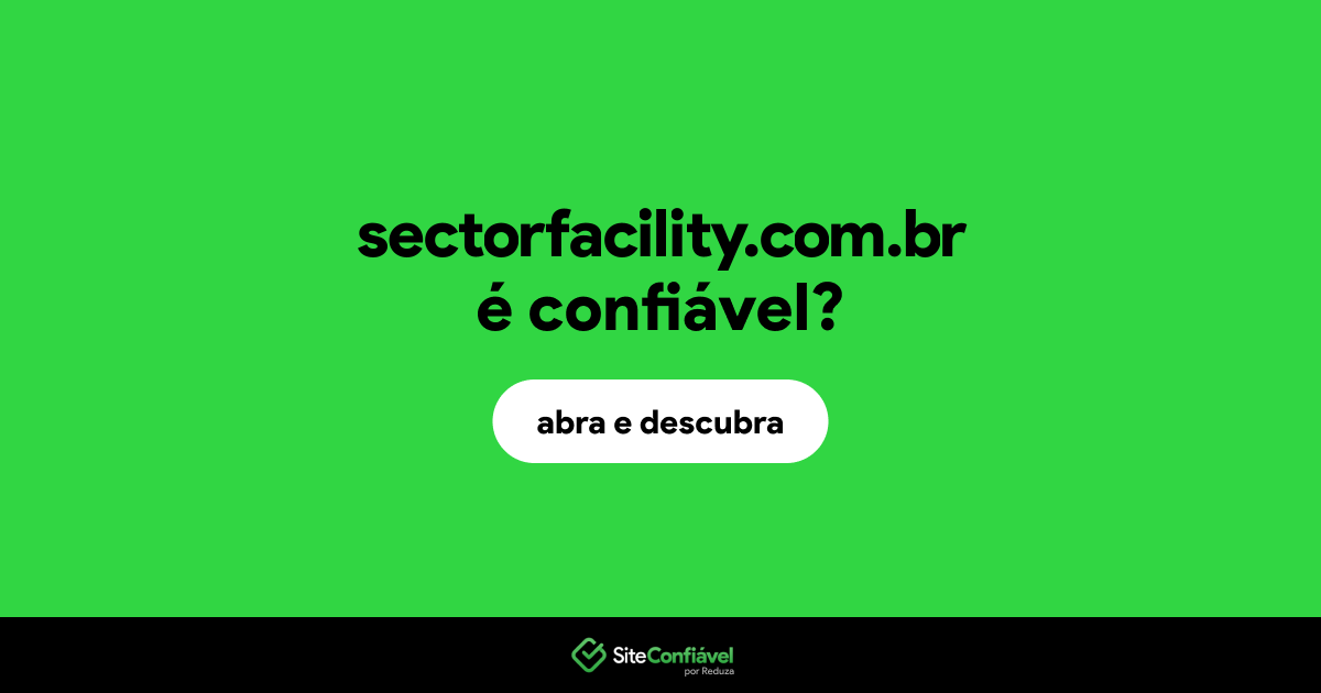 O site sectorfacility.com.br é confiável?