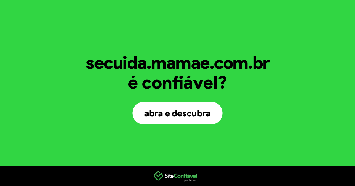 O site secuida.mamae.com.br é confiável?