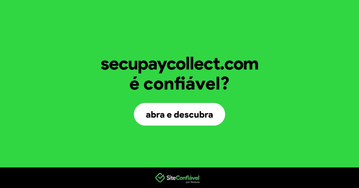 O site secupaycollect.com é confiável?