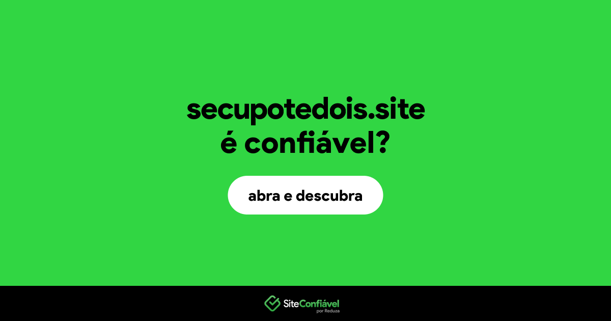 O site secupotedois.site é confiável?