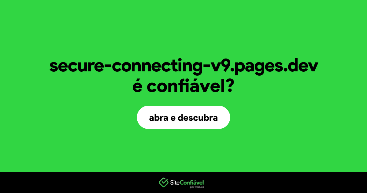 O site secure-connecting-v9.pages.dev é confiável?