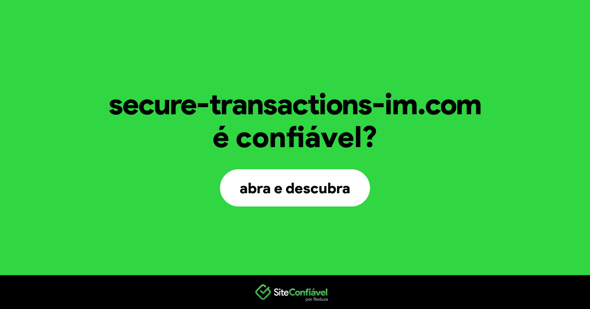 O site secure-transactions-im.com é confiável?