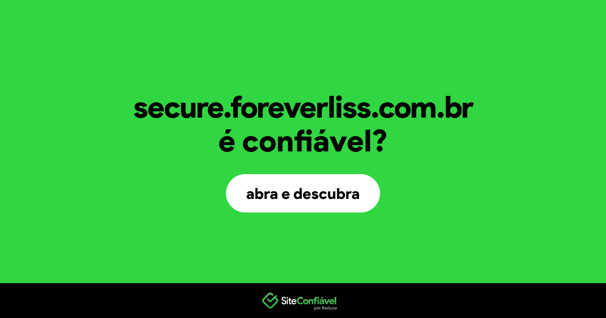 O site secure.foreverliss.com.br é confiável?