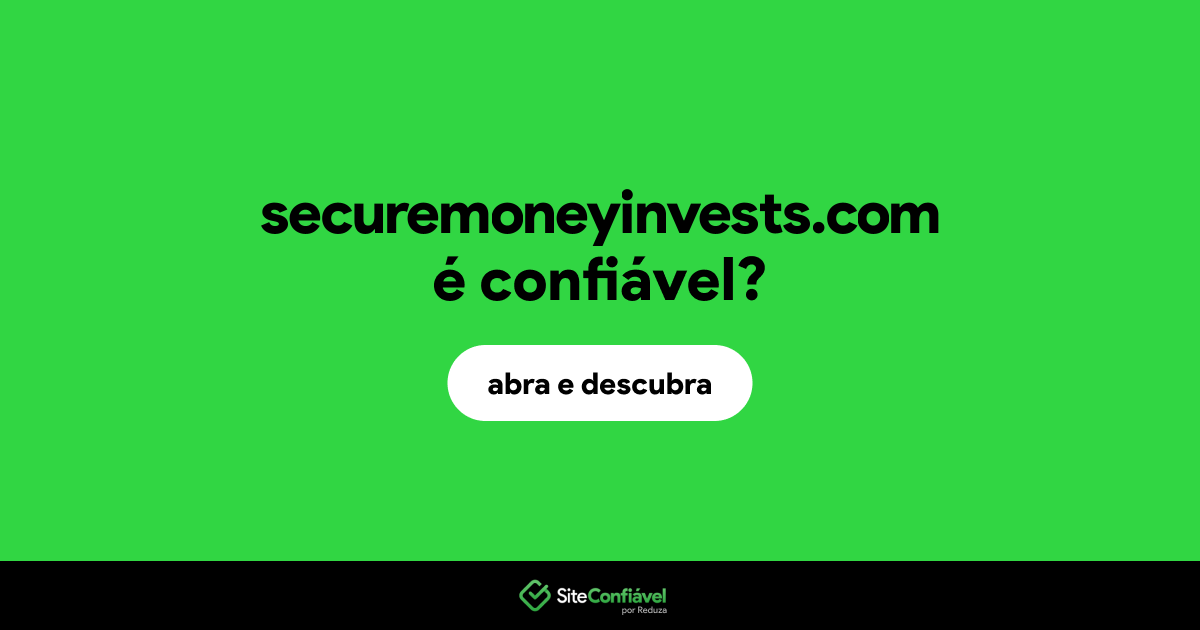 O site securemoneyinvests.com é confiável?