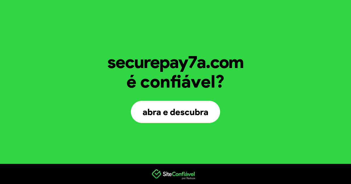 O site securepay7a.com é confiável?