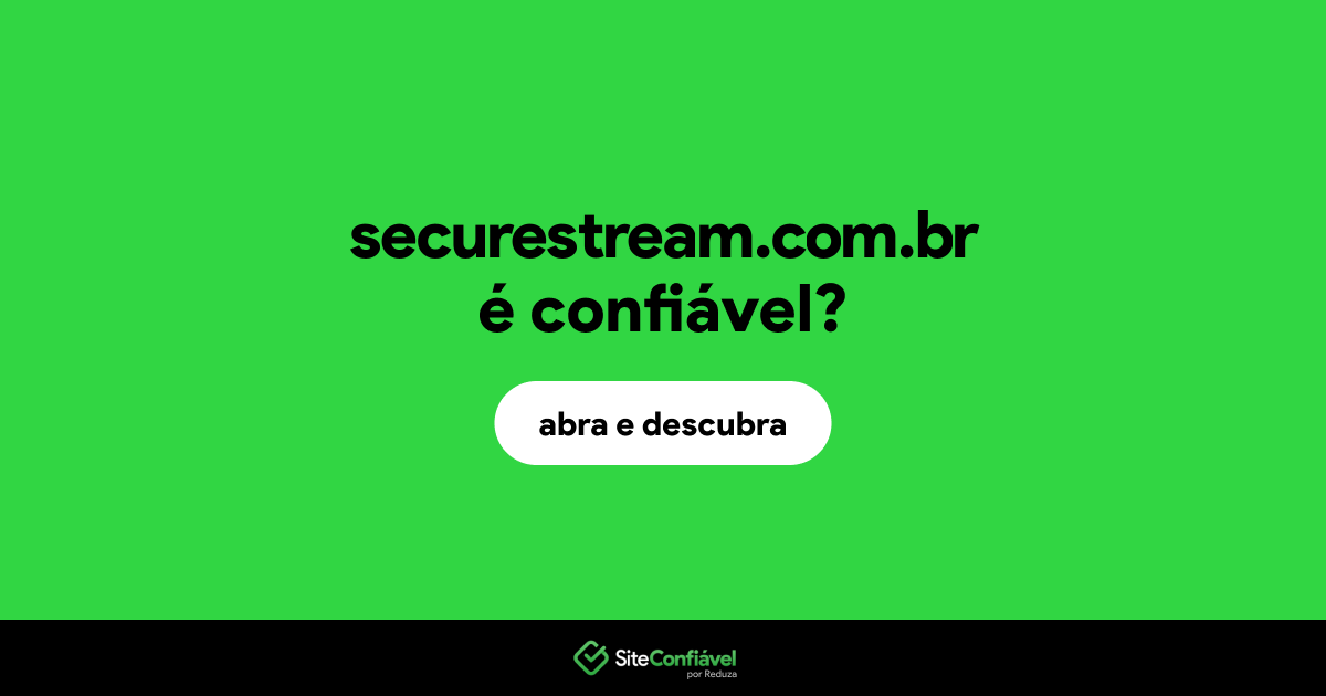 O site securestream.com.br é confiável?