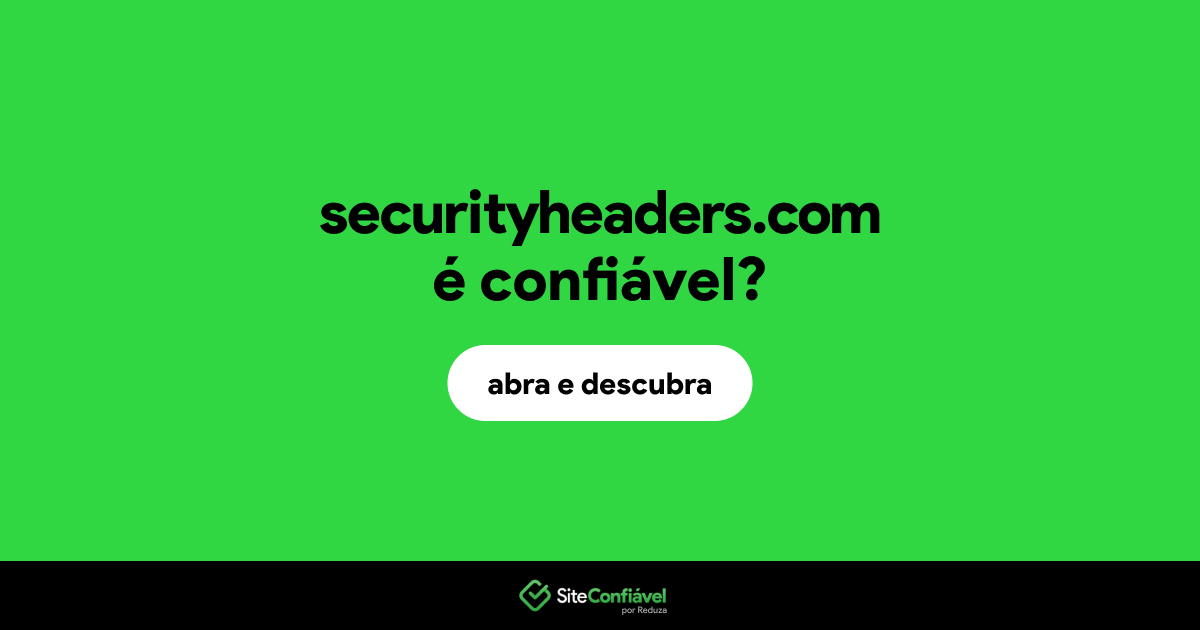 O site securityheaders.com é confiável?