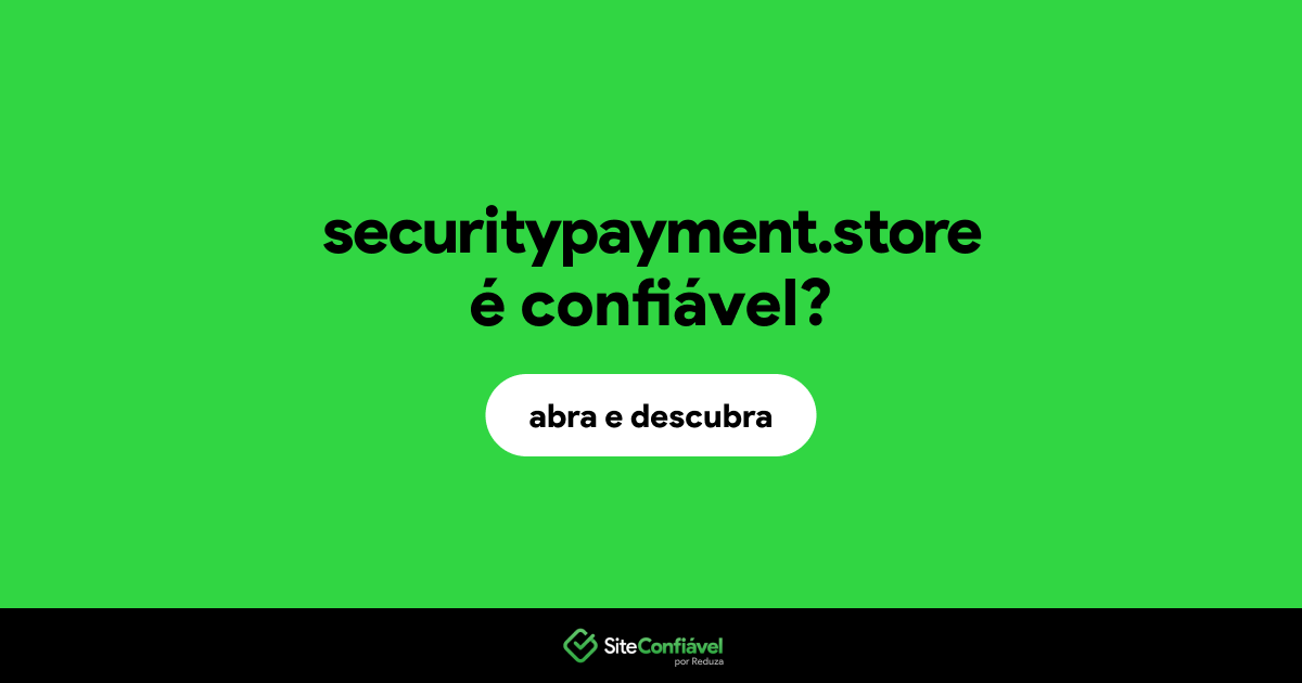 O site securitypayment.store é confiável?