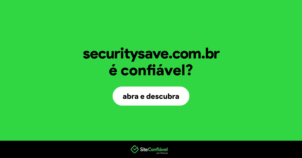 O site securitysave.com.br é confiável?