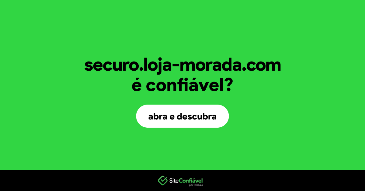 O site securo.loja-morada.com é confiável?