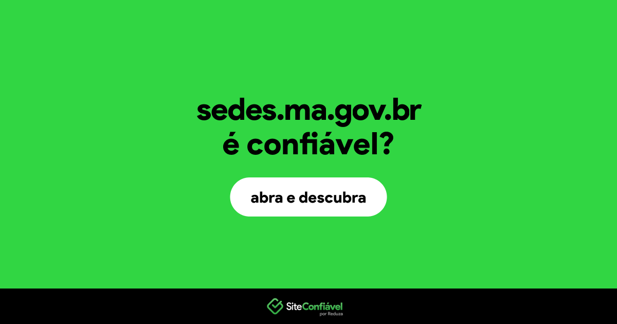 O site sedes.ma.gov.br é confiável?