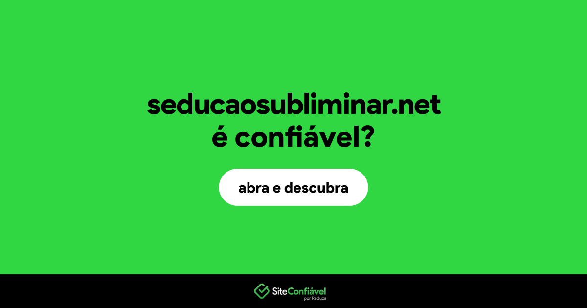O site seducaosubliminar.net é confiável?