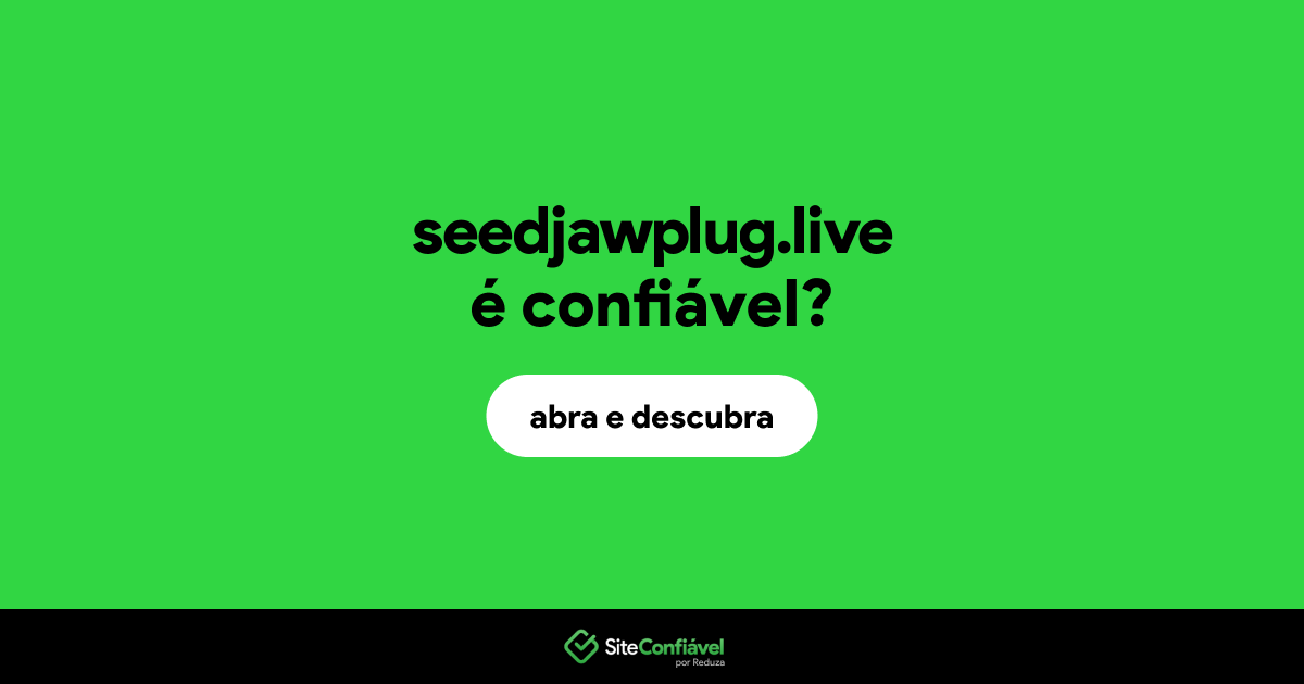 O site seedjawplug.live é confiável?