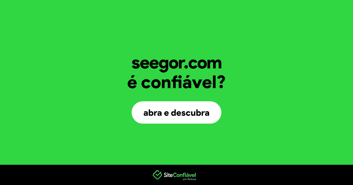 O site seegor.com é confiável?