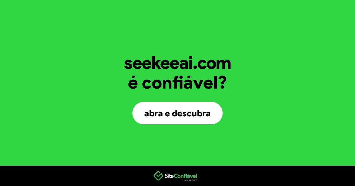 O site seekeeai.com é confiável?