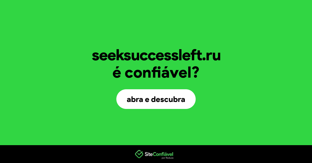 O site seeksuccessleft.ru é confiável?