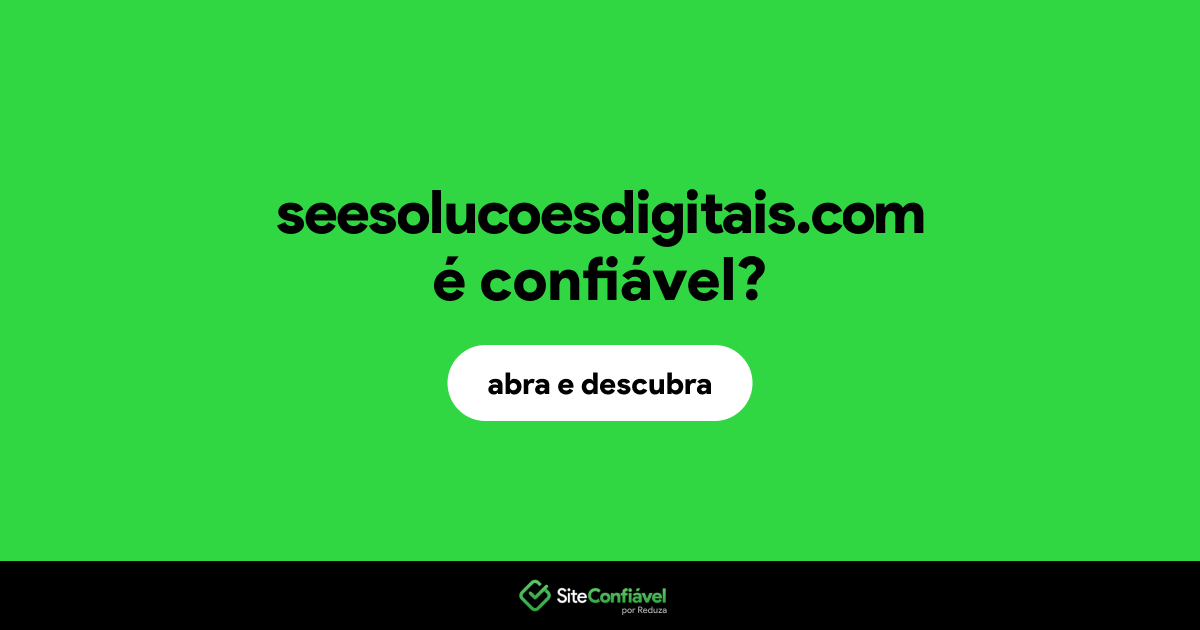 O site seesolucoesdigitais.com é confiável?