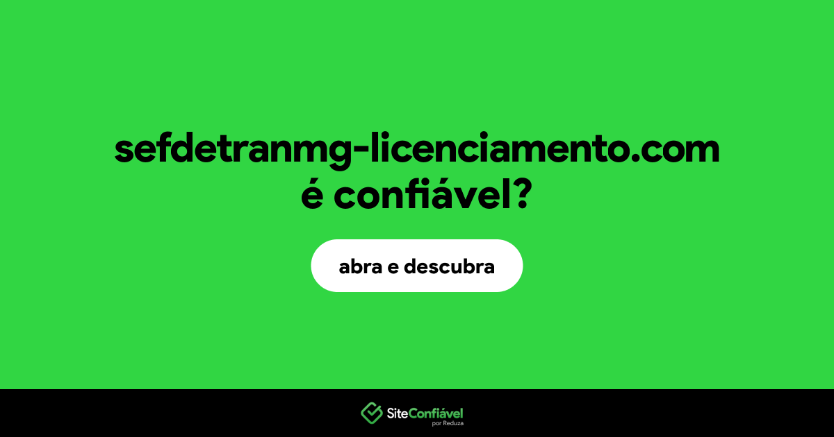 O site sefdetranmg-licenciamento.com é confiável?