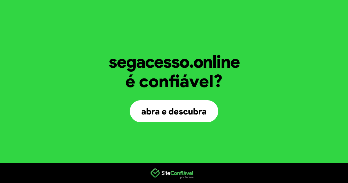 O site segacesso.online é confiável?