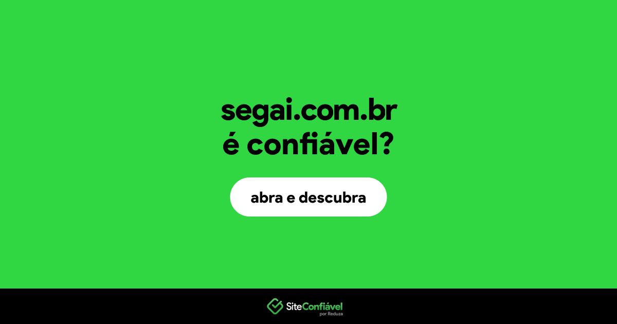 O site segai.com.br é confiável?