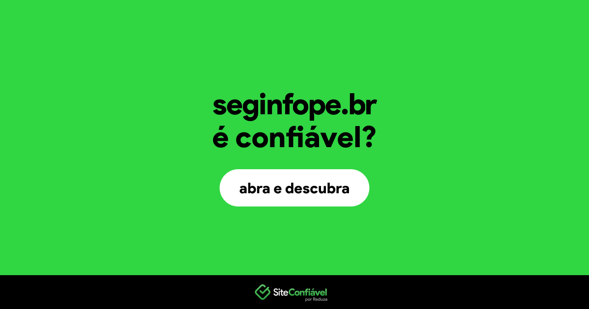 O site seginfope.br é confiável?