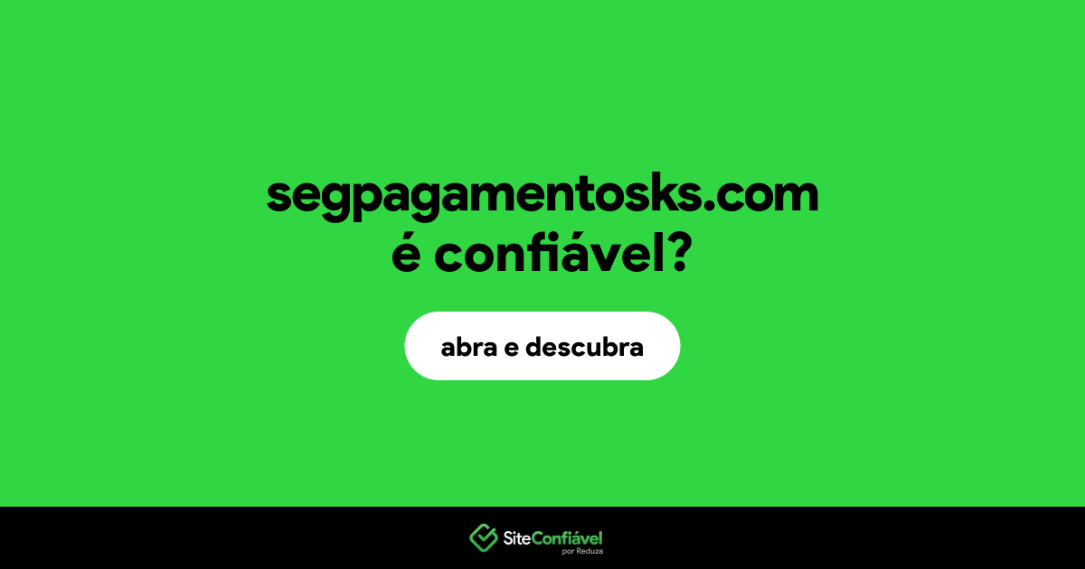 O site segpagamentosks.com é confiável?