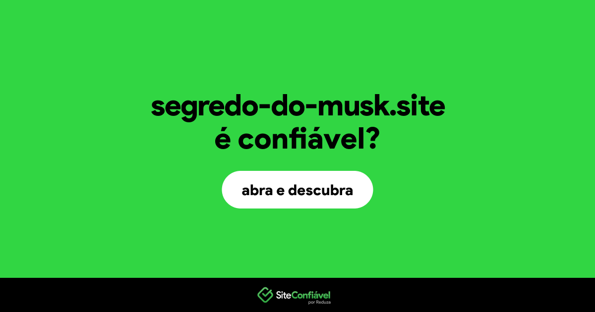 O site segredo-do-musk.site é confiável?