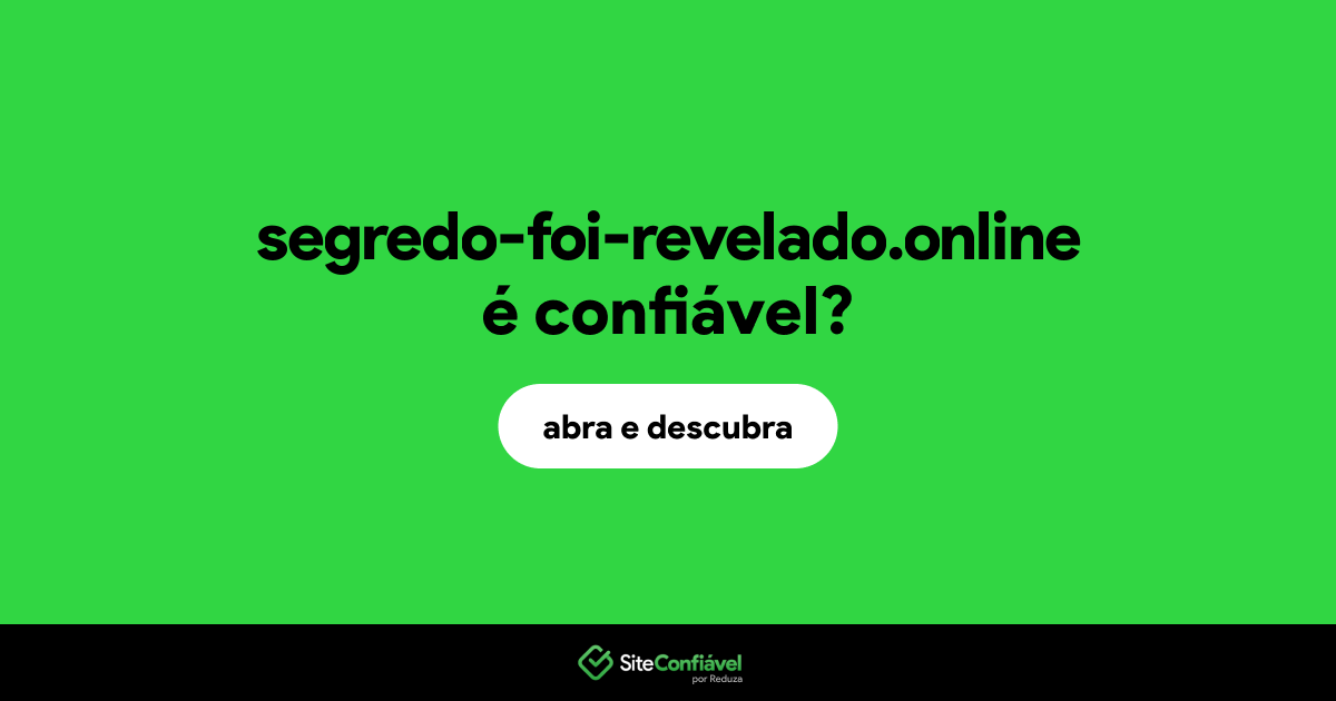 O site segredo-foi-revelado.online é confiável?