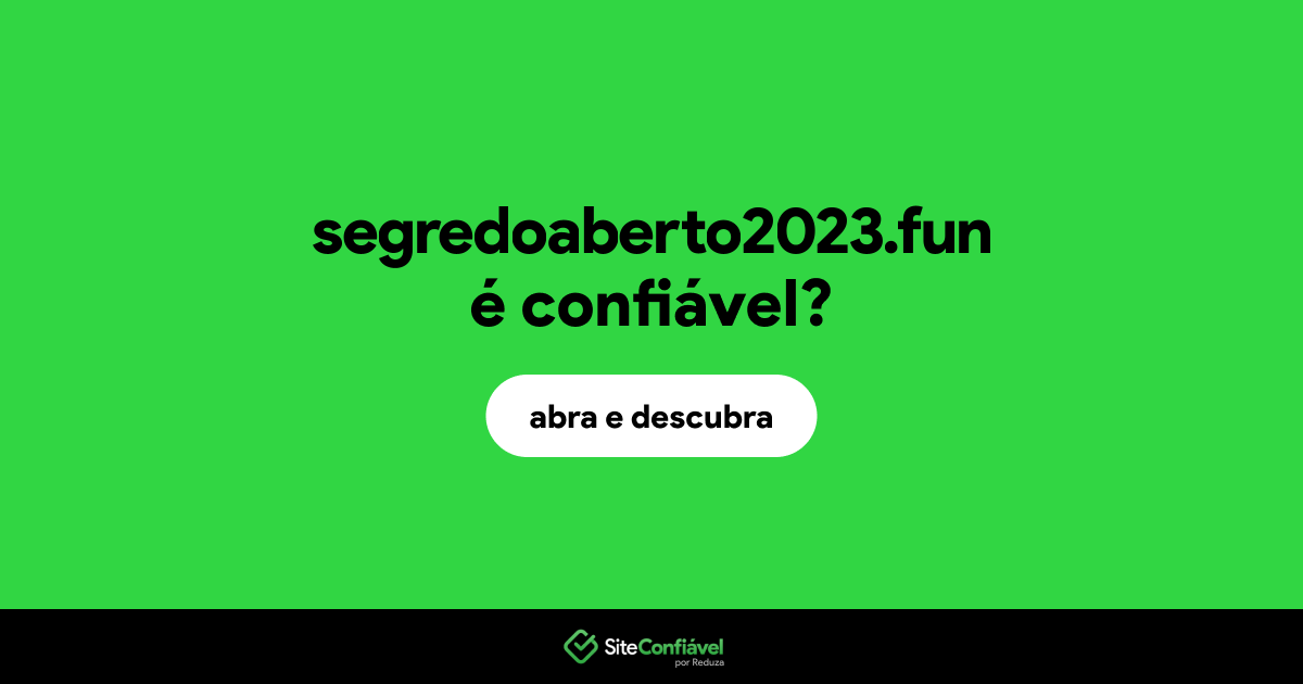O site segredoaberto2023.fun é confiável?