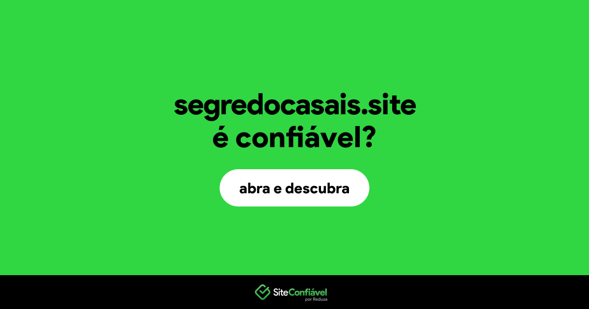 O site segredocasais.site é confiável?