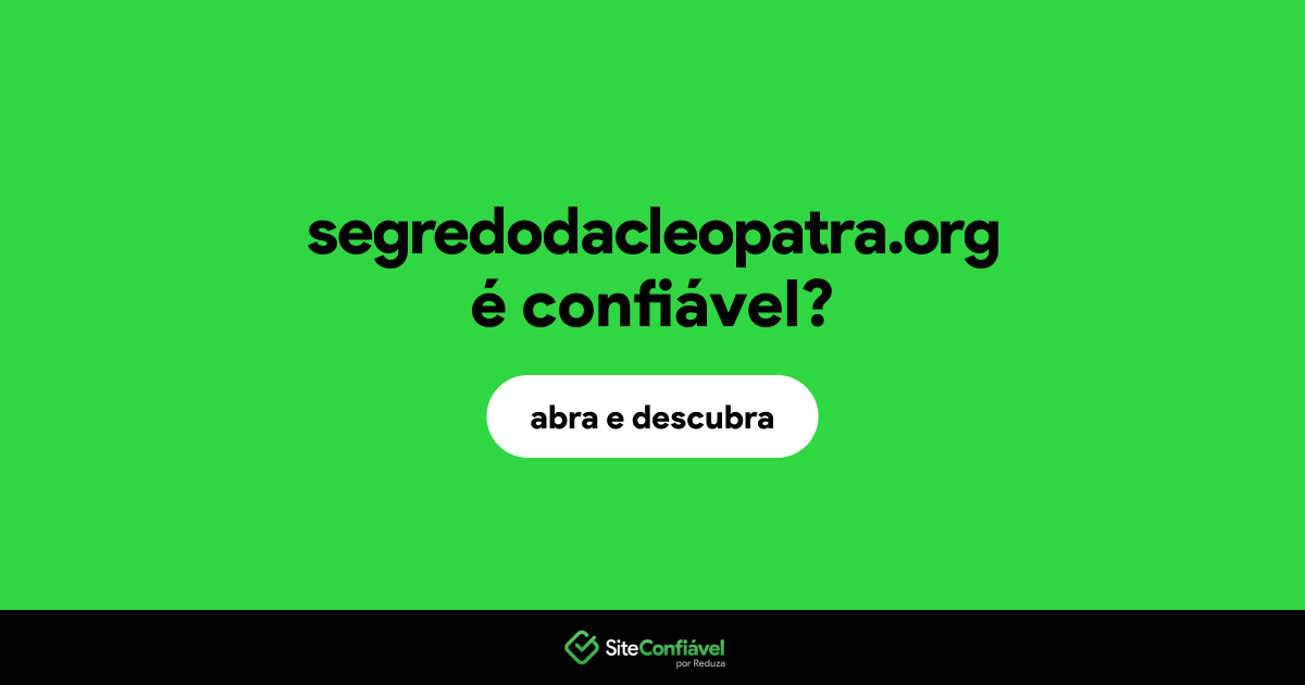 O site segredodacleopatra.org é confiável?