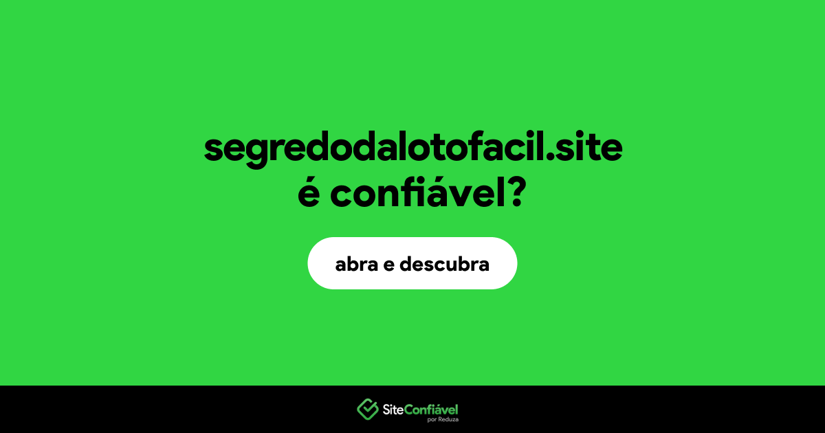 O site segredodalotofacil.site é confiável?