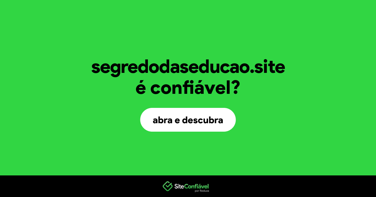O site segredodaseducao.site é confiável?