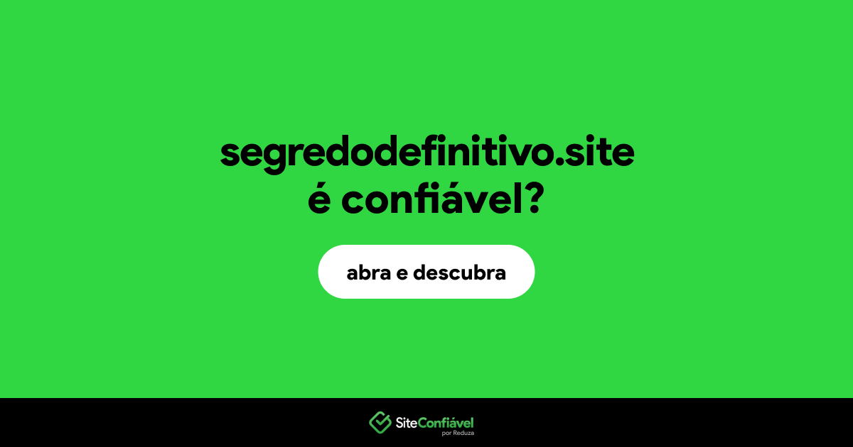O site segredodefinitivo.site é confiável?