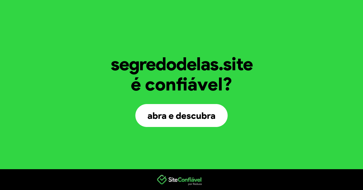 O site segredodelas.site é confiável?