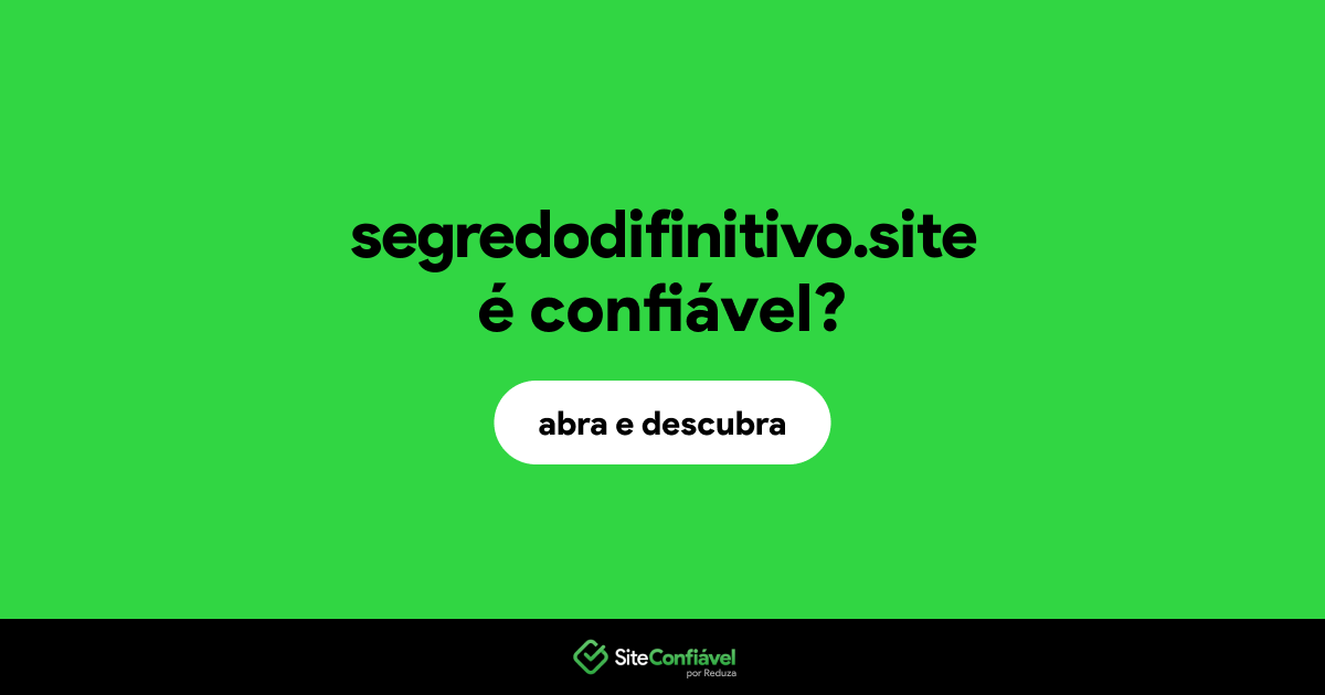 O site segredodifinitivo.site é confiável?