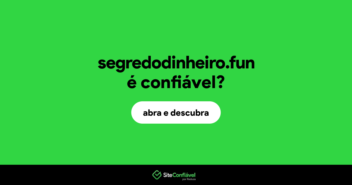 O site segredodinheiro.fun é confiável?