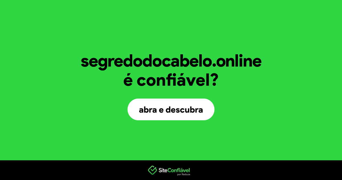 O site segredodocabelo.online é confiável?