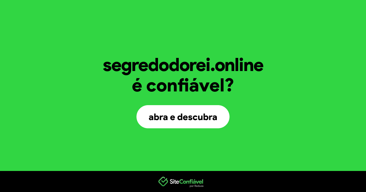 O site segredodorei.online é confiável?