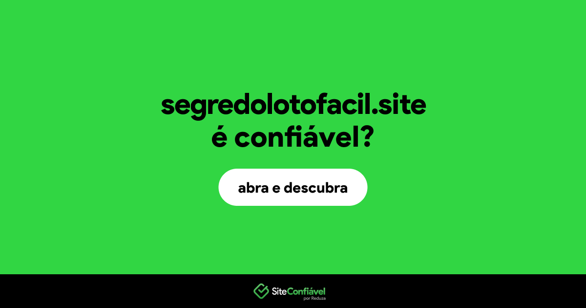 O site segredolotofacil.site é confiável?