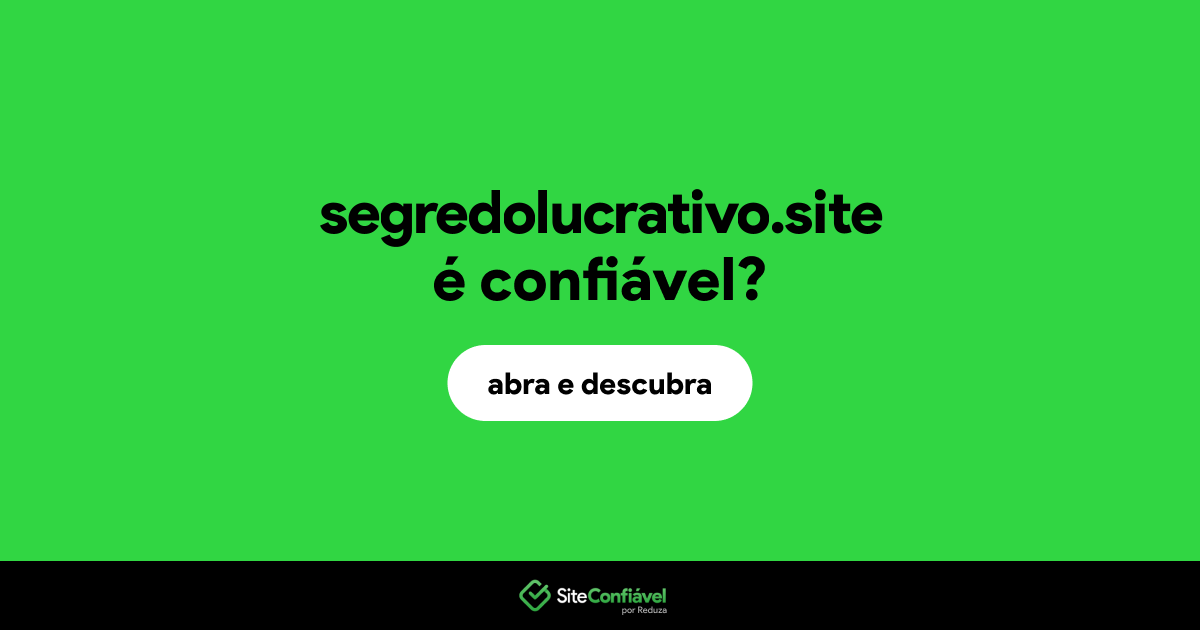 O site segredolucrativo.site é confiável?