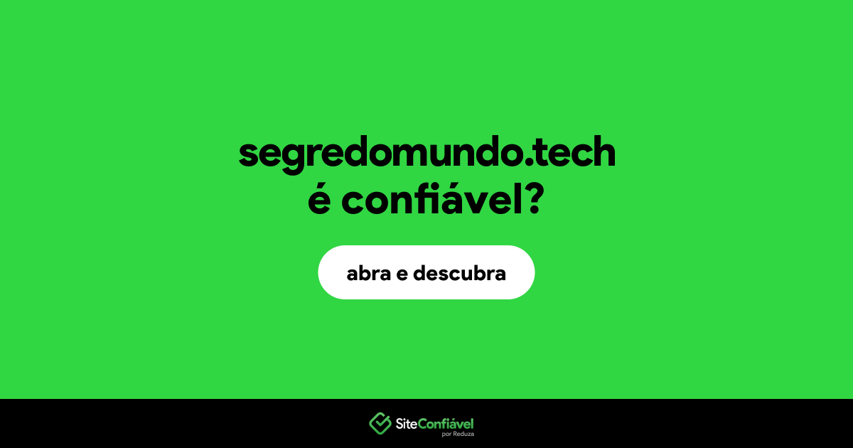 O site segredomundo.tech é confiável?
