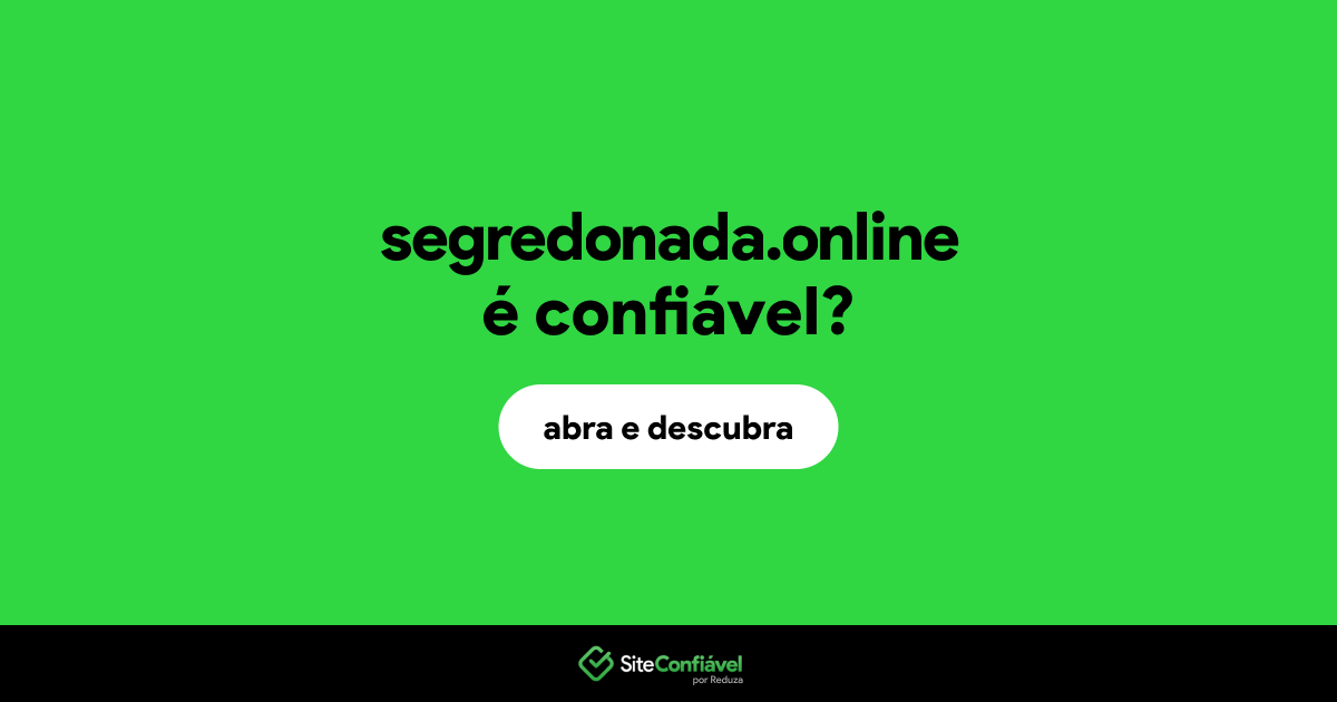 O site segredonada.online é confiável?