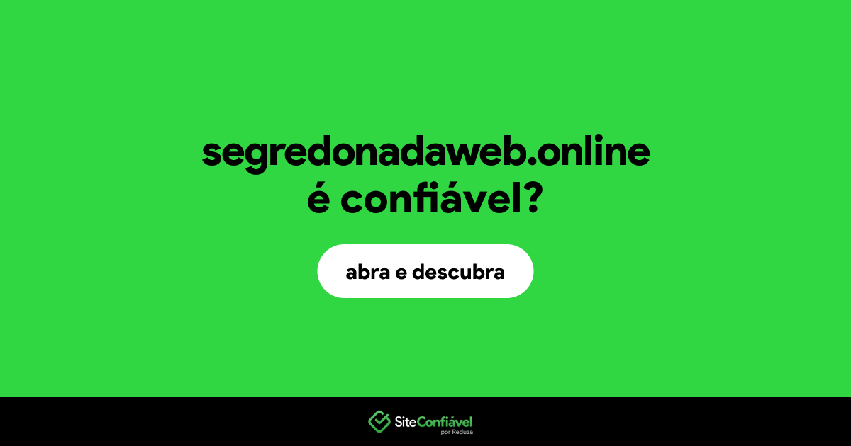 O site segredonadaweb.online é confiável?