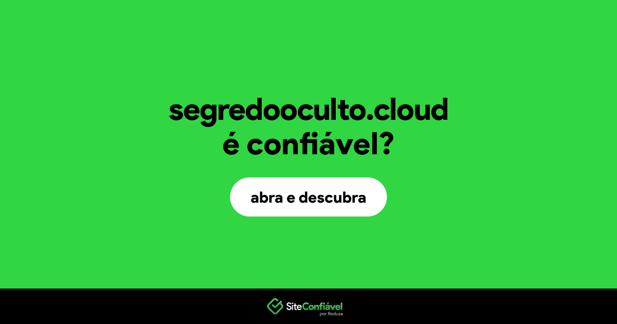 O site segredooculto.cloud é confiável?