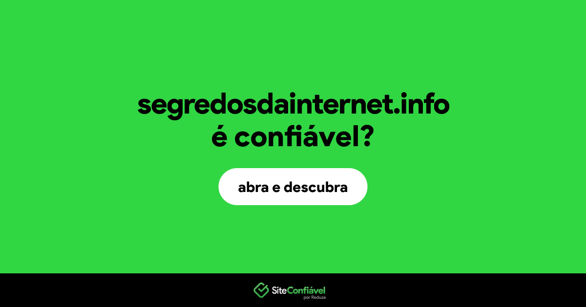O site segredosdainternet.info é confiável?