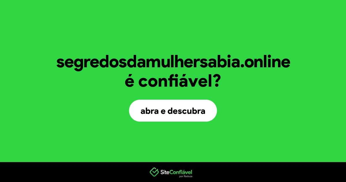 O site segredosdamulhersabia.online é confiável?
