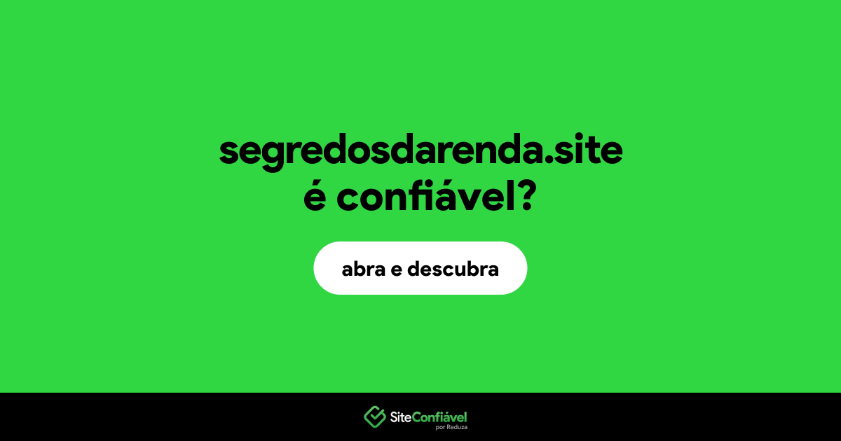 O site segredosdarenda.site é confiável?