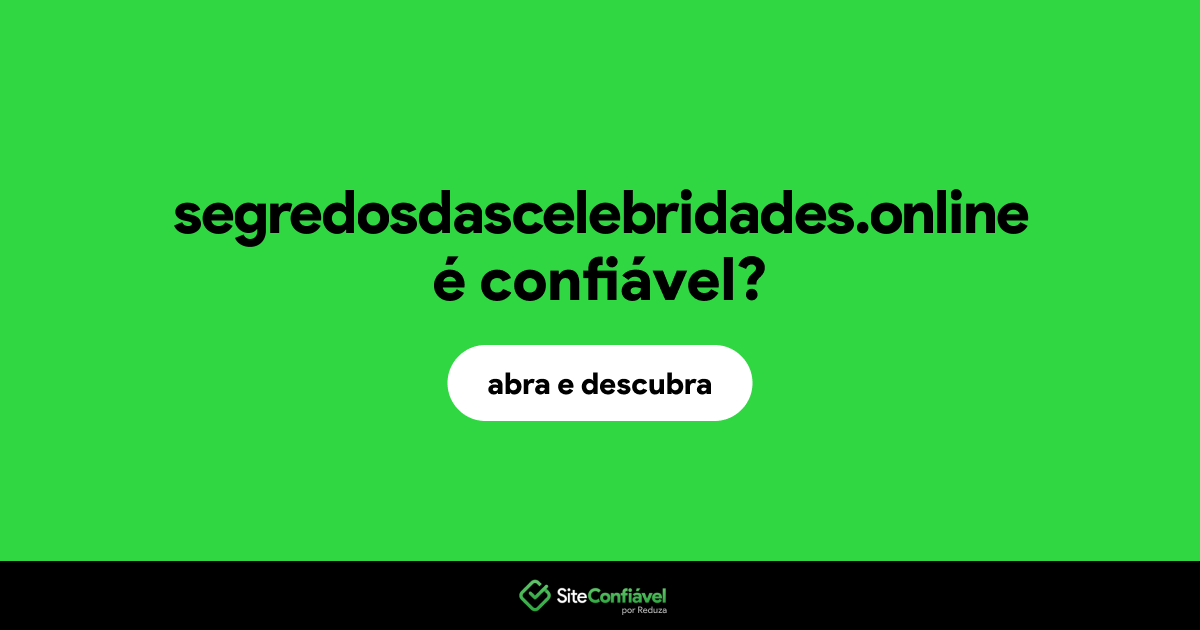 O site segredosdascelebridades.online é confiável?